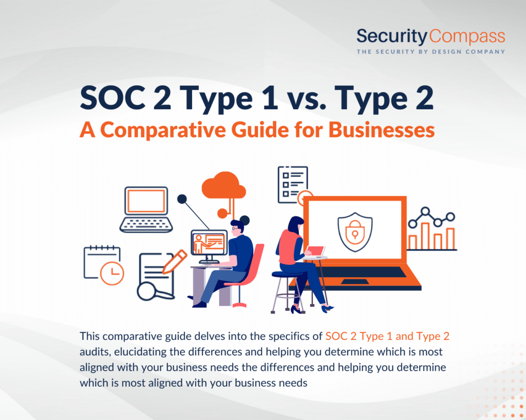 SOC 2 Type 1 vs. Type 2: A Comparative Guide for Businesses