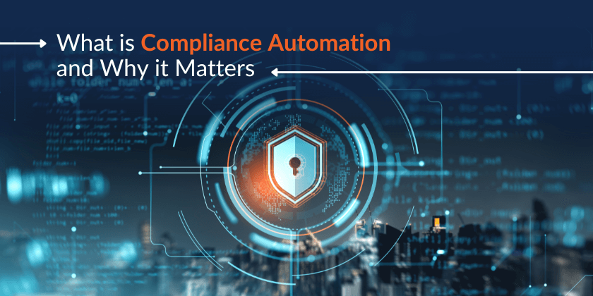 What is Compliance Automation and Why it Matters